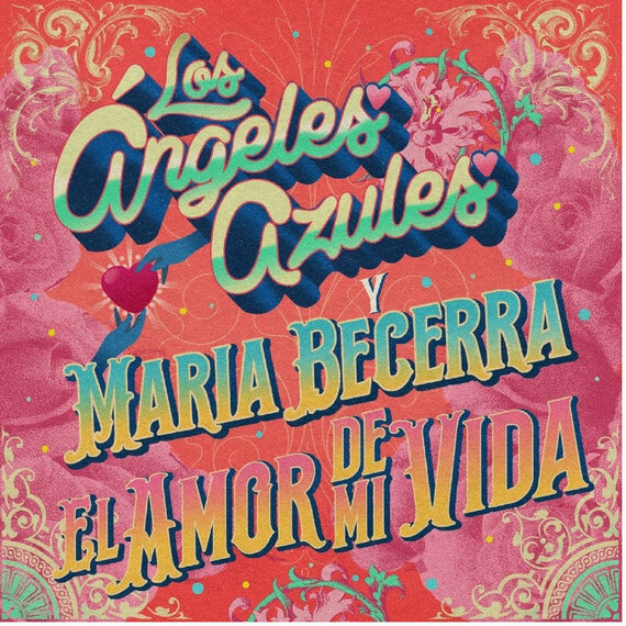 LOS ÁNGELES AZULES lanzan colaboración con MARIA BECERRA“EL AMOR DE MI VIDA”